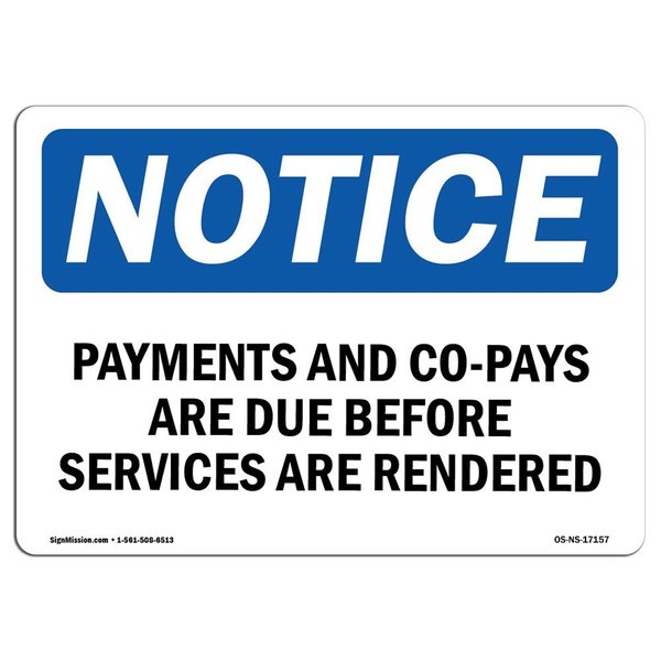 Signmission OSHA Notice Sign, 10" Height, Aluminum, Payments And Co-Pays Are Due Before Services Sign, Landscape OS-NS-A-1014-L-17157